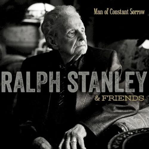 Ralph Stanley - Man of Constant Sorrow