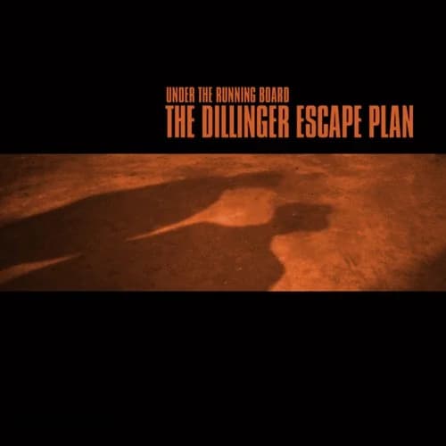 The Dillinger Escape Plan - "Under The Running Board"