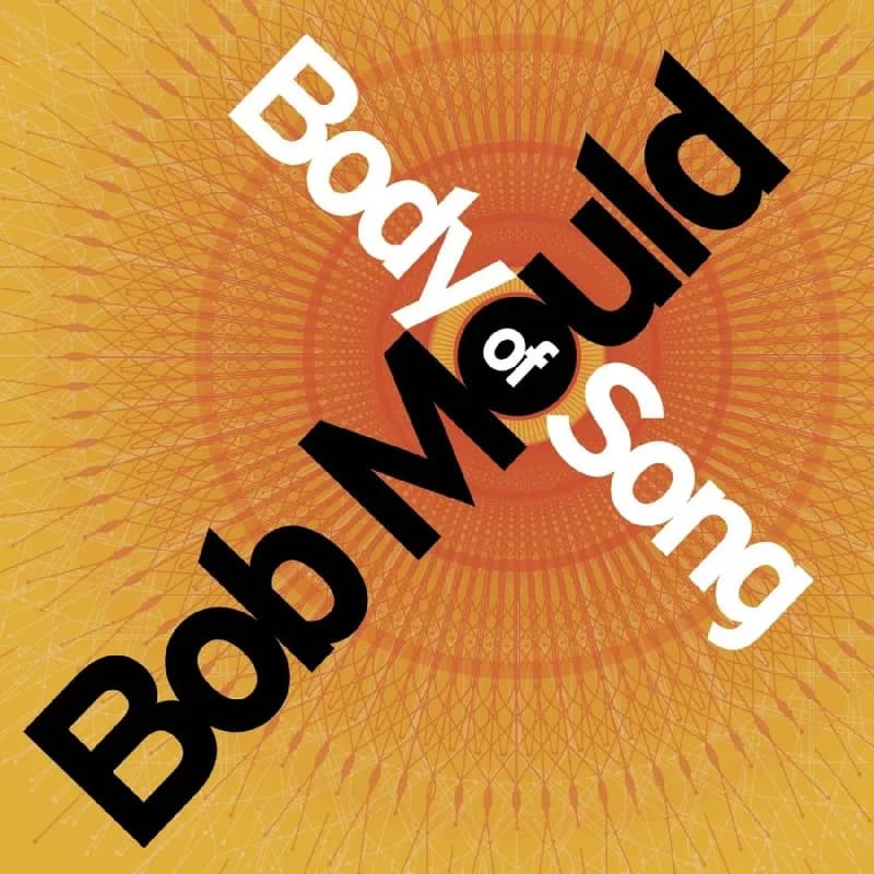Bob Mould - Body Of Song (20th Anniversary Expanded Edition)