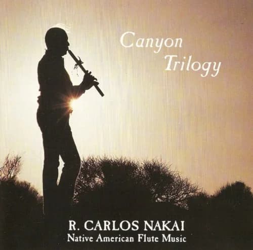R. Carlos Nakai - Canyon Trilogy