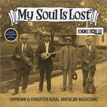 Various Artists - My Soul Is Lost: Unknown & Forgotten Rural American Musicians