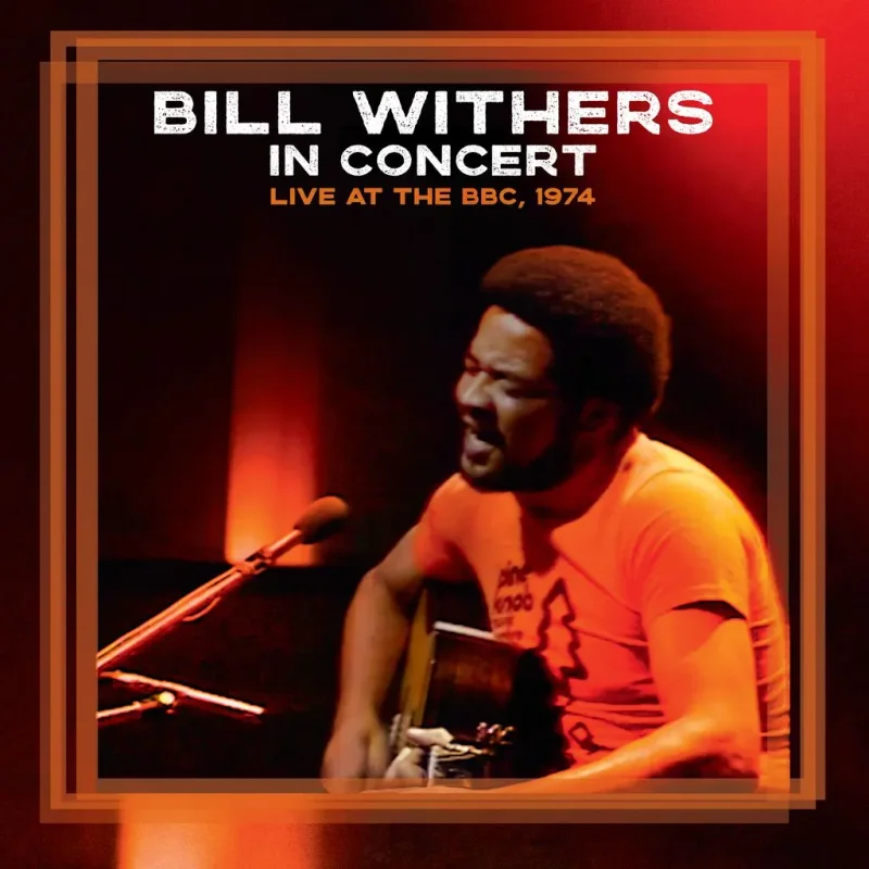 Bill Withers - Bill Withers In Concert - Live at the BBC, 1974